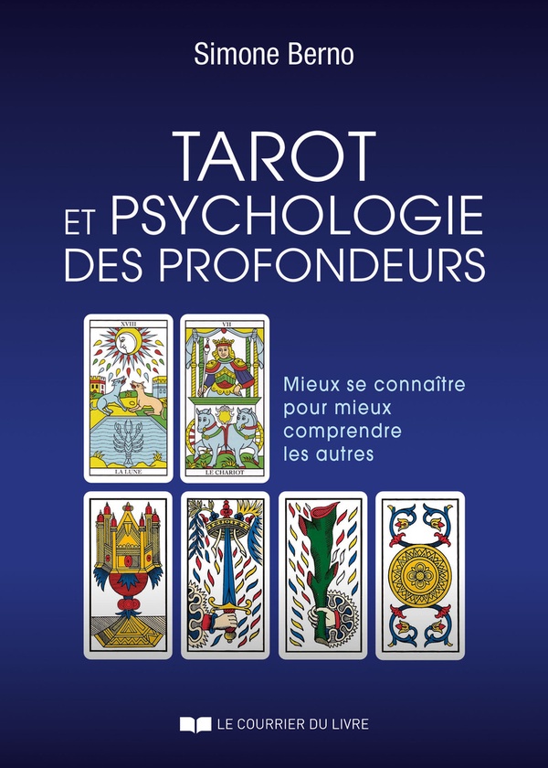 TAROT ET PSYCHOLOGIE DES PROFONDEURS - MIEUX SE CONNAITRE POUR MIEUX COMPRENDRE LES AUTRES
