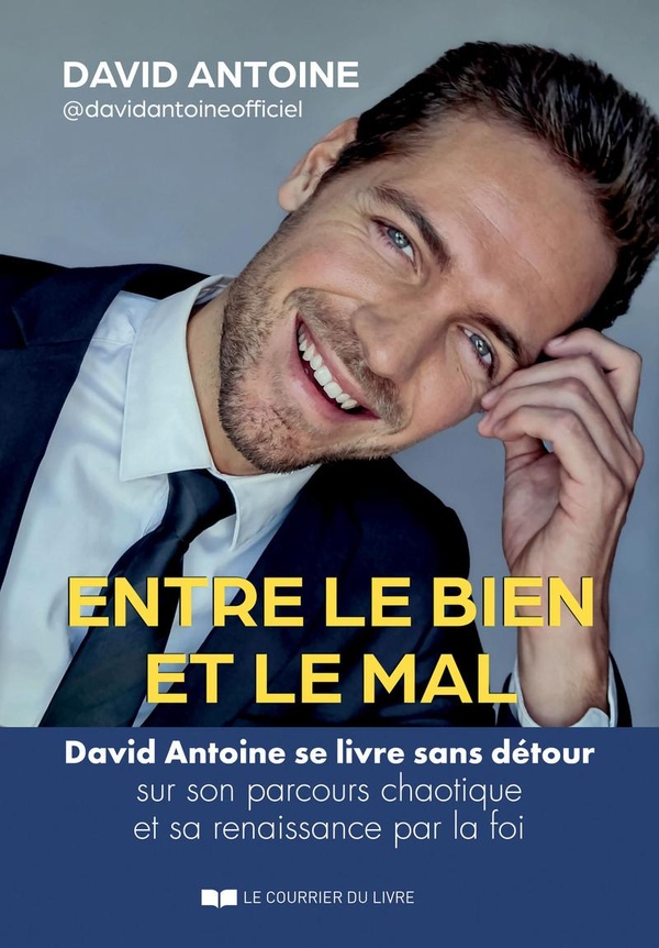 ENTRE LE BIEN ET LE MAL - DAVID ANTOINE SE LIVRE SANS DETOUR SUR SON PARCOURS CHAOTIQUE ET SA RENAIS