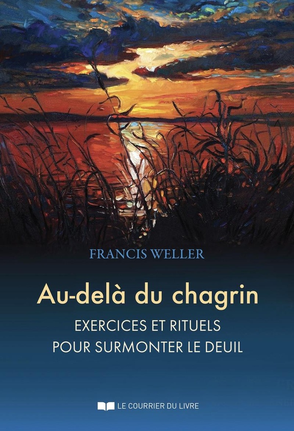 AU-DELA DU CHAGRIN - EXERCICES ET RITUELS POUR SURMONTER LE DEUIL