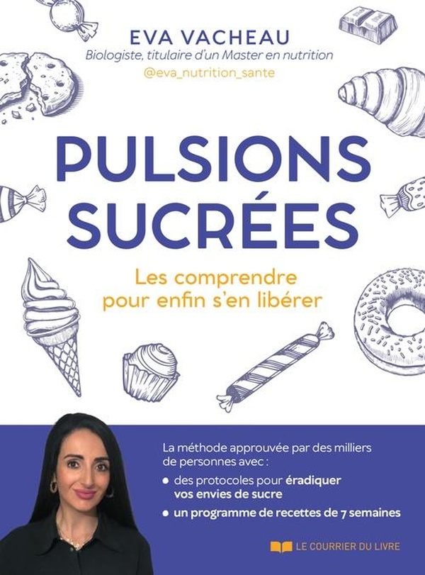 PULSIONS SUCREES - LES COMPRENDRE POUR ENFIN S'EN LIBERER