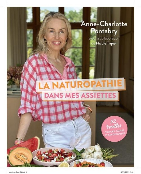 LA NATUROPATHIE DANS MES ASSIETTES - 84 RECETTES SIMPLES, SAINES ET SAVOUREUSES