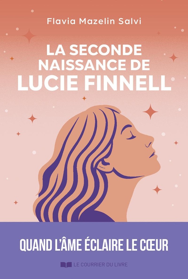 LA SECONDE NAISSANCE DE LUCIE FINNELL - QUAND L'AME EVEILLE LE COEUR