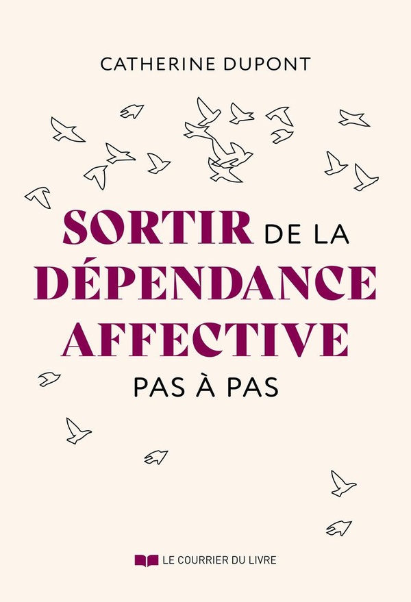 SORTIR DE LA DEPENDANCE AFFECTIVE PAS A PAS