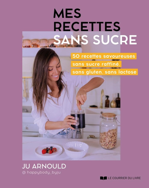 MES RECETTES SANS SUCRE - 50 RECETTES SAVOUREUSES SANS SUCRE RAFFINE, SANS GLUTEN, SANS LACTOSE