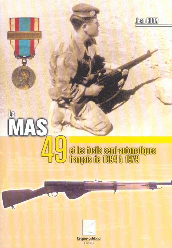 LE MAS 49 ET LES FUSILS SEMI AUTOMATIQUES FRANCAIS DE 1894 A 1979