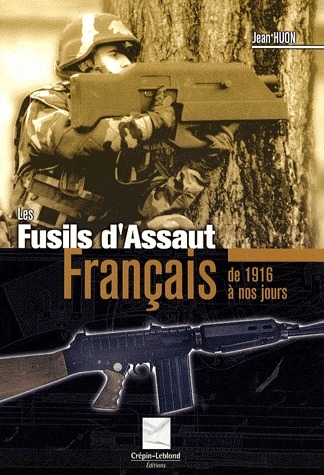 LES FUSILS D'ASSAUT FRANCAIS DE 1916 A NOS JOURS