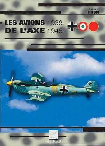 LES AVIONS DE L'AXE 1939-1945