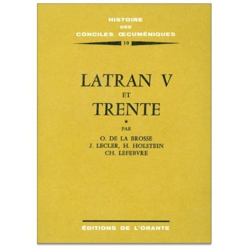 HISTOIRE DES CONCILES OECUMENIQUES. TOME 010 : LATRAN V ET TRENTE* (EN 1512-1517 ET 1545-1548). BROC