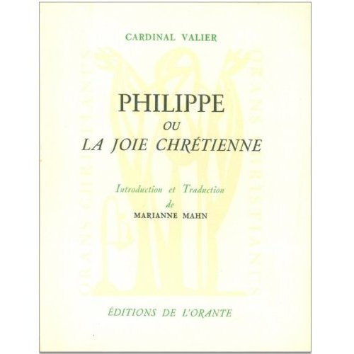 PHILIPPE OU LA JOIE CHRETIENNE. PHILIPPE NERI