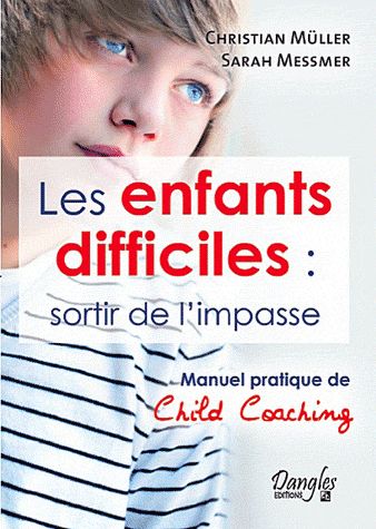 LES ENFANTS DIFFICILES : SORTIR DE L'IMPASSE