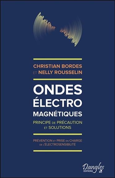 ONDES ELECTROMAGNETIQUES - PRINCIPE DE PRECAUTION ET SOLUTIONS - PREVENTION ET PRISE EN CHARGE DE L'
