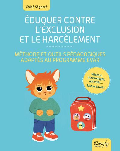 EDUQUER CONTRE L'EXCLUSION ET LE HARCELEMENT METHODE ET OUTILS PEDAGOGIQUES ADAPTES AU PROGRAMME EV