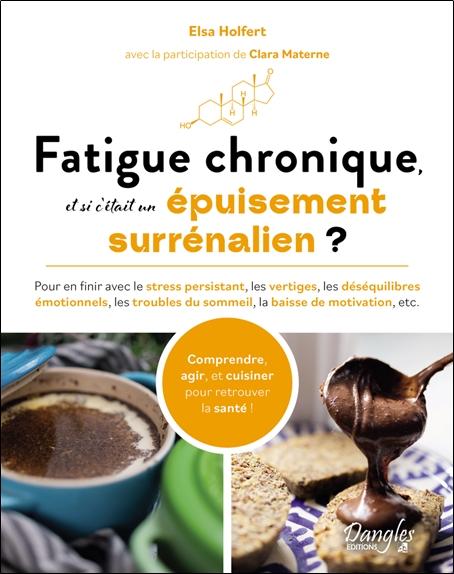 FATIGUE CHRONIQUE, ET SI C'ETAIT UN EPUISEMENT SURRENALIEN ? POUR EN FINIR AVEC LE STRESS PERSISTAN