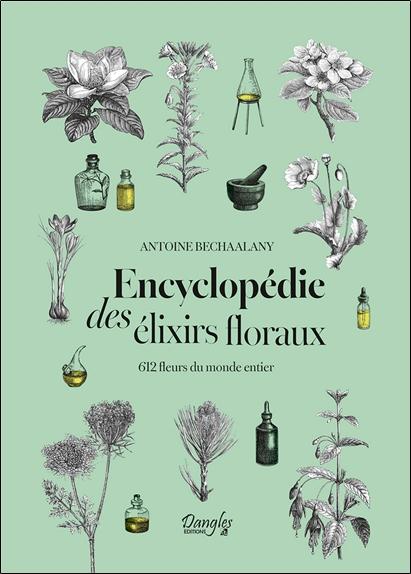 ENCYCLOPEDIE DES ELIXIRS FLORAUX - 612 FLEURS DU MONDE ENTIER