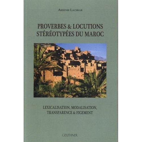 PROVERBES ET LOCUTIONS STEREOTYPEES DU MAROC