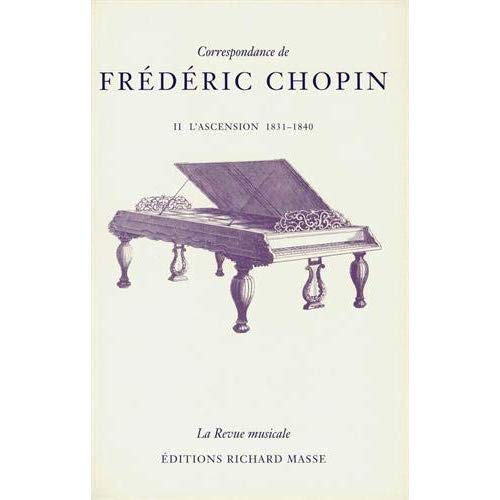 CORRESPONDANCE DE FREDERIC CHOPIN VOLUME 2 - L'ASCENSION, 1831-1840
