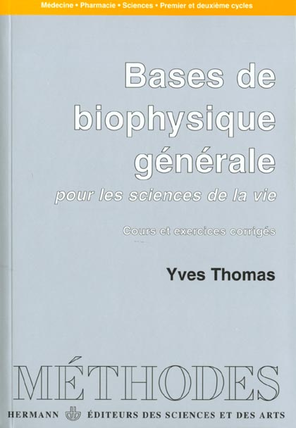 BASES DE BIOPHYSIQUE GENERALE - POUR LES SCIENCES DE LA VIE. COURS ET EXERCICES CORRIGES