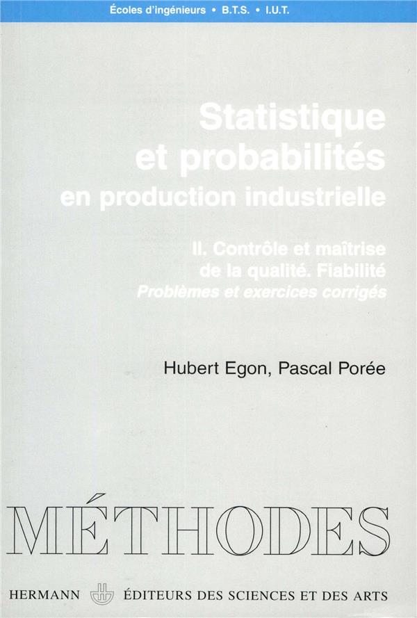 STATISTIQUES ET PROBABILITES EN PRODUCTION INDUSTRIELLE, VOLUME 2 - CONTROLE ET MAITRISE DE LA QUALI