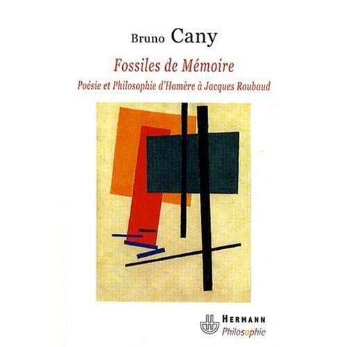 FOSSILES DE MEMOIRE - POESIE ET PHILOSOPHIE D'HOMERE A JACQUES ROUBAUD