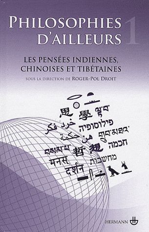 PHILOSOPHIES D'AILLEURS, TOME 1 - LES PENSEES INDIENNES, CHINOISES ET TIBETAINES