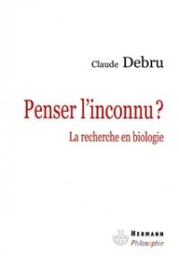 PENSER L'INCONNU ? - LA RECHERCHE EN BIOLOGIE