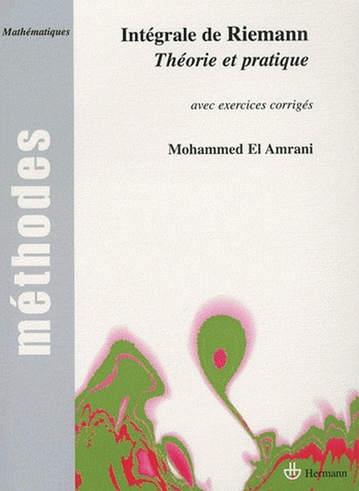 INTEGRALE DE RIEMANN - THEORIE ET PRATIQUE, AVEC EXERCICES CORRIGES