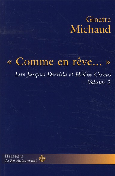 COMME EN REVE - VOLUME 2. LIRE JACQUES DERRIDA ET HELENE CIXOUS