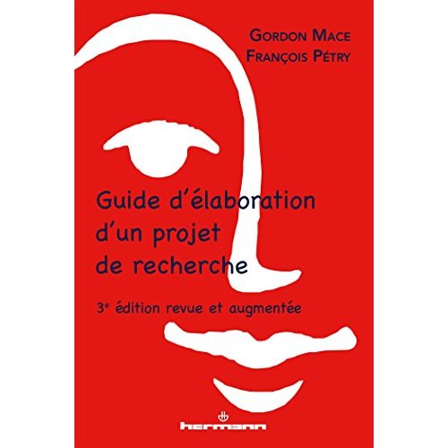 GUIDE D'ELABORATION D'UN PROJET DE RECHERCHE - 3E EDITION REVUE ET AUGMENTEE
