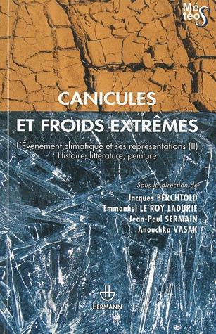 CANICULES ET FROIDS EXTREMES - VOLUME 2. L'EVENEMENT CLIMATIQUE ET SES REPRESENTATIONS. HISTOIRE, LI