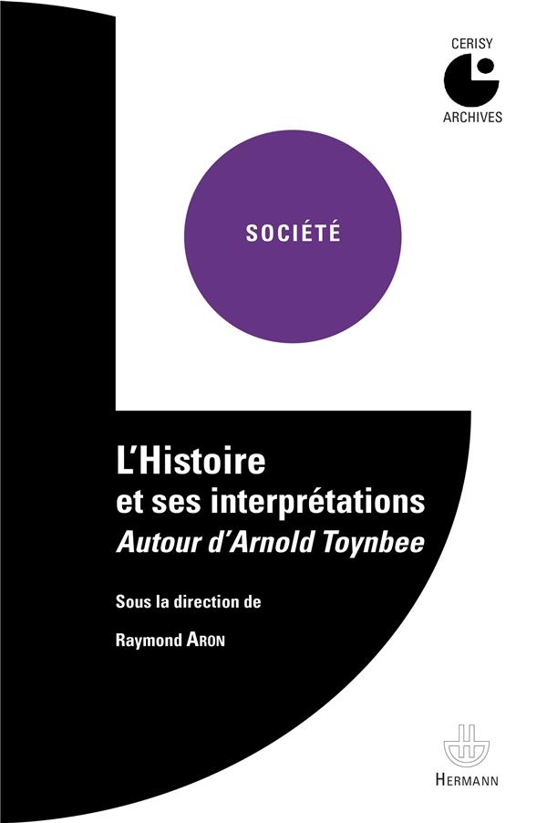 L'HISTOIRE ET SES INTERPRETATIONS. AUTOUR D'ARNOLD TOYNBEE - COLLOQUE DE CERISY (1958)