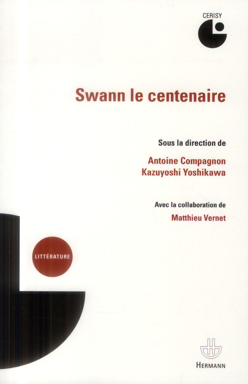 SWANN LE CENTENAIRE - COLLOQUE DE CERISY. CENTRE CULTUREL INTERNATIONAL (CERISY-LA-SALLE, MANCHE). C