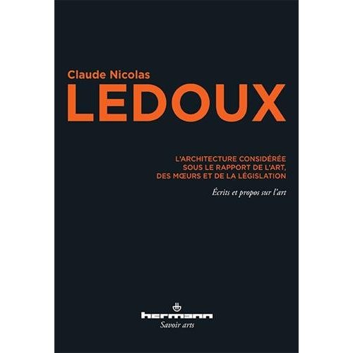L'ARCHITECTURE CONSIDEREE SOUS LE RAPPORT DE L'ART, DES MOEURS ET DE LA LEGISLATION - ECRITS ET PROP