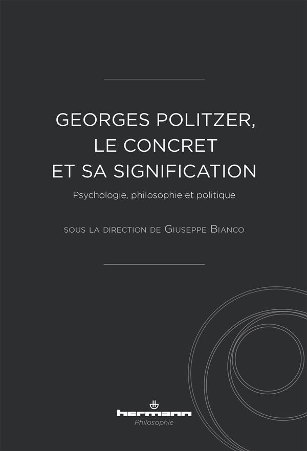 GEORGES POLITZER, LE CONCRET ET SA SIGNIFICATION - PSYCHOLOGIE, PHILOSOPHIE ET POLITIQUE