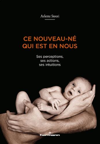 CE NOUVEAU-NE QUI EST EN NOUS - SES PERCEPTIONS, SES ACTIONS, SES INTUITIONS