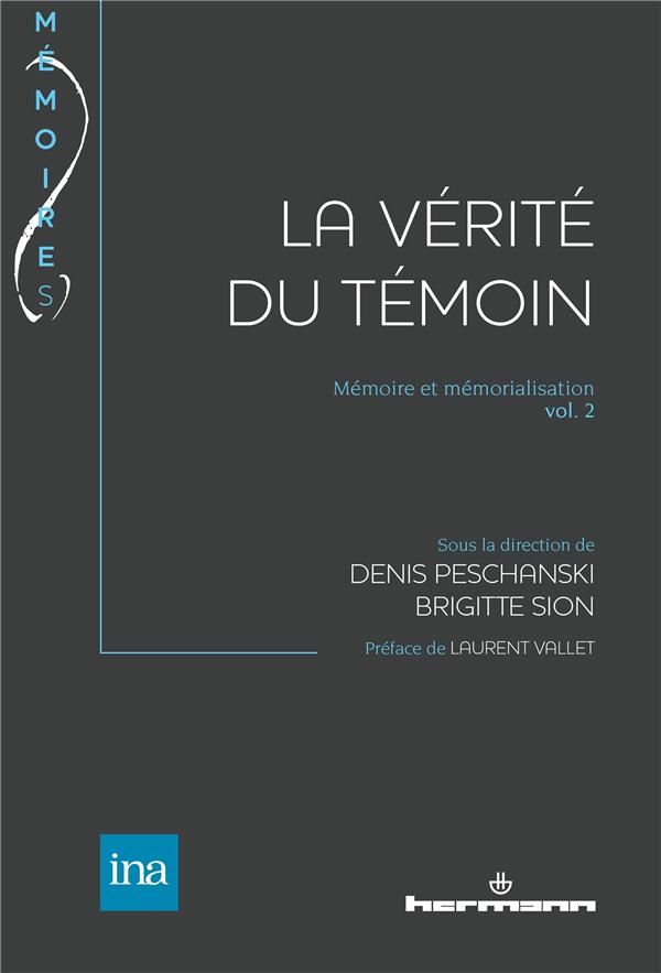 MEMOIRE ET MEMORIALISATION, VOLUME 2 - LA VERITE DU TEMOIN