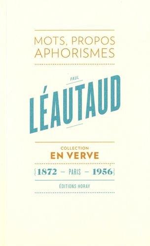 PAUL LEAUTAUD EN VERVE - MOTS, PROPOS, APHORIMES (1872 - PARIS - 1956)