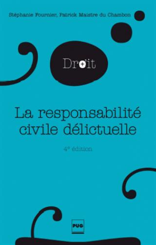 LA RESPONSABILITE CIVILE DELICTUELLE - 4E EDITION