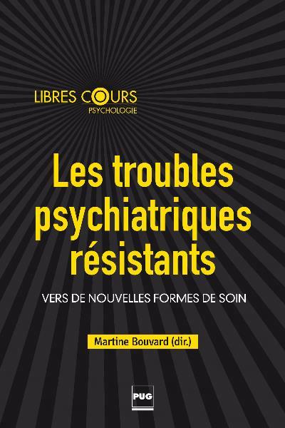 LES TROUBLES PSYCHITARIQUES RESISTANTS - VERS DE NOUVELLES FORMES DE SOINS