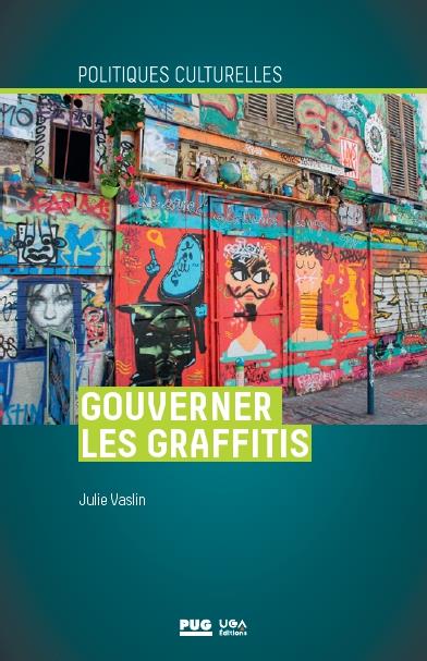 GOUVERNER LES GRAFFITIS - ESTHETIQUE PROPRE A PARIS ET A BERLIN