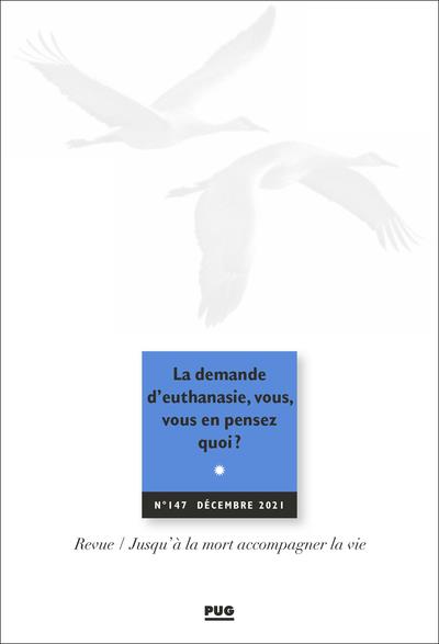REVUE JALMALV - NUMERO 147 - LA DEMANDE D'EUTHANASIE, VOUS, VOUS EN PENSEZ QUOI ? - DECEMBRE 2021