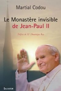 LE MONASTERE INVISIBLE DE JEAN-PAUL II NOUVELLE EDITION AUGMENTEE