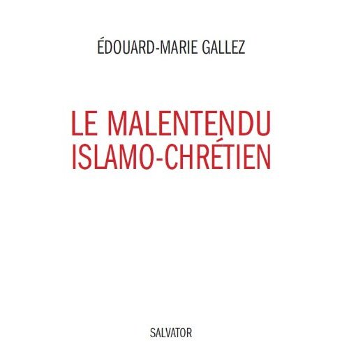 LE MALENTENDU ISLAMO-CHRETIEN, REPENSER LE DIALOGUE