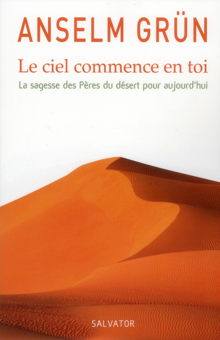 LE CIEL COMMENCE EN TOI, LA SAGESSE DES PERES DU DESERT POUR AUJOURD'HUI