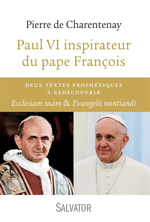 PAUL VI INSPIRATEUR DU PAPE FRANCOIS. DEUX TEXTES PROPHETIQUES A REDECOUVRIR : ECCLESIAM SUAM & EVAN