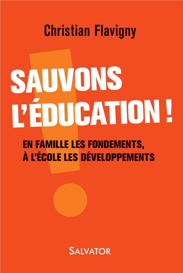 SAUVONS L'EDUCATION! EN FAMILLE LES FONDEMENTS, A L'ECOLE LES DEVELOPPEMENTS