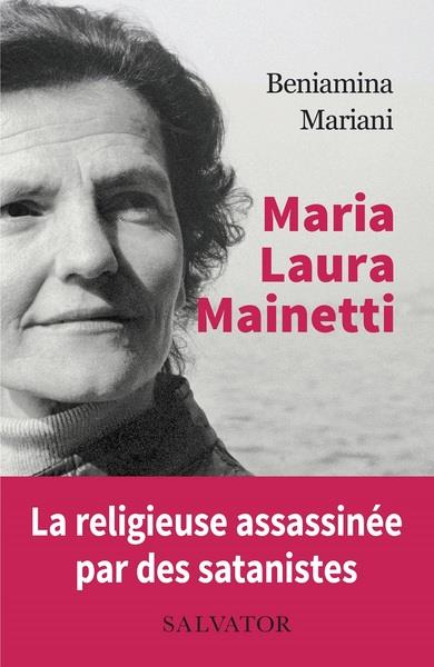 MARIA LAURA MAINETTI, TEMOIGNAGES, LETTRES ET NOTES - LA RELIGIEUSE ASSASINEE PAR DES SATANISTES