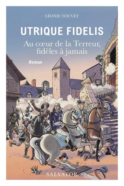 UTRIQUE FIDELIS - AU COEUR DE LA TERREUR, FIDELES A JAMAIS