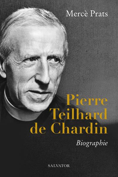 PIERRE TEILHARD DE CHARDIN - BIOGRAPHIE