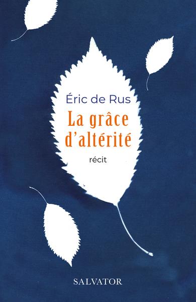 LA GRACE D'ALTERITE - RECIT