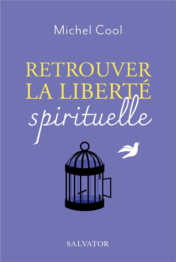 RETROUVER LA LIBERTE SPIRITUELLE